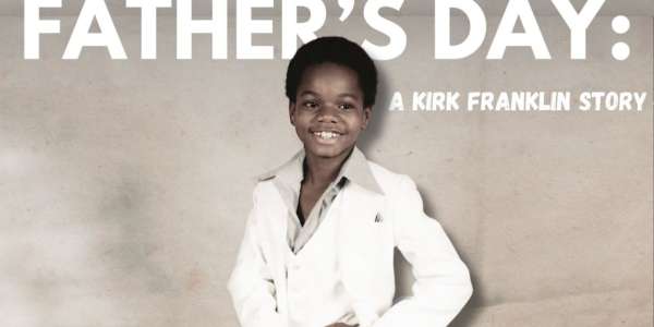 REVIEW: Kirk Franklin – Father’s Day Docufilm